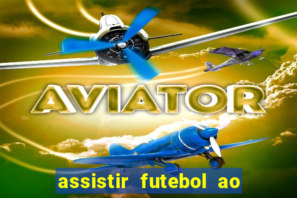 assistir futebol ao vivo multi multicanal